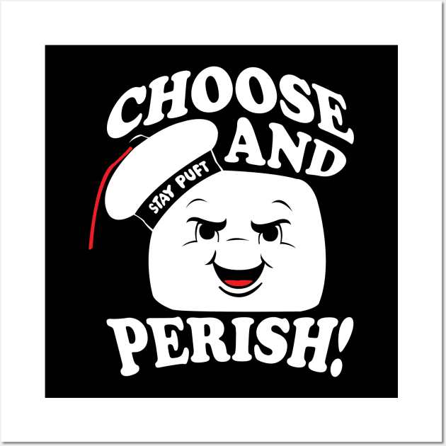 Choose and Perish! Wall Art by WhatProductionsBobcaygeon